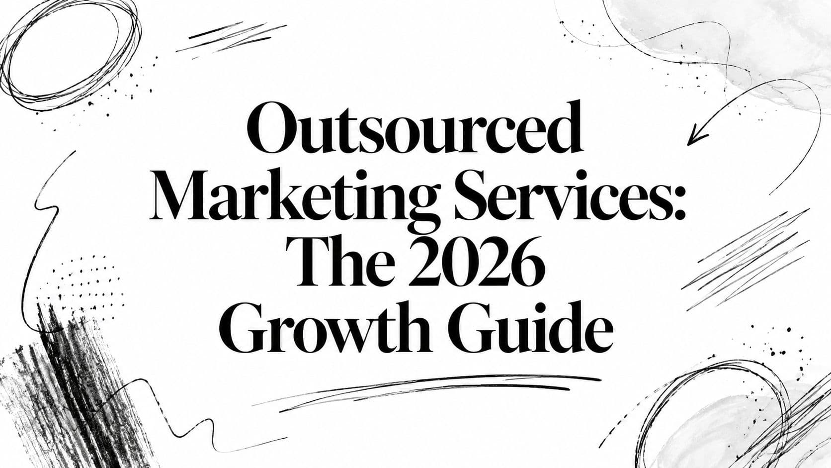 Outsourced Marketing Services: The 2026 Growth Guide